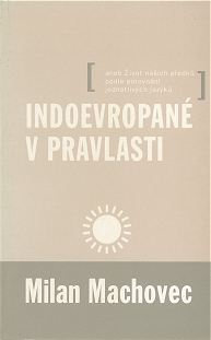 Milan Machovec, Indoevropan v pravlasti, 2000